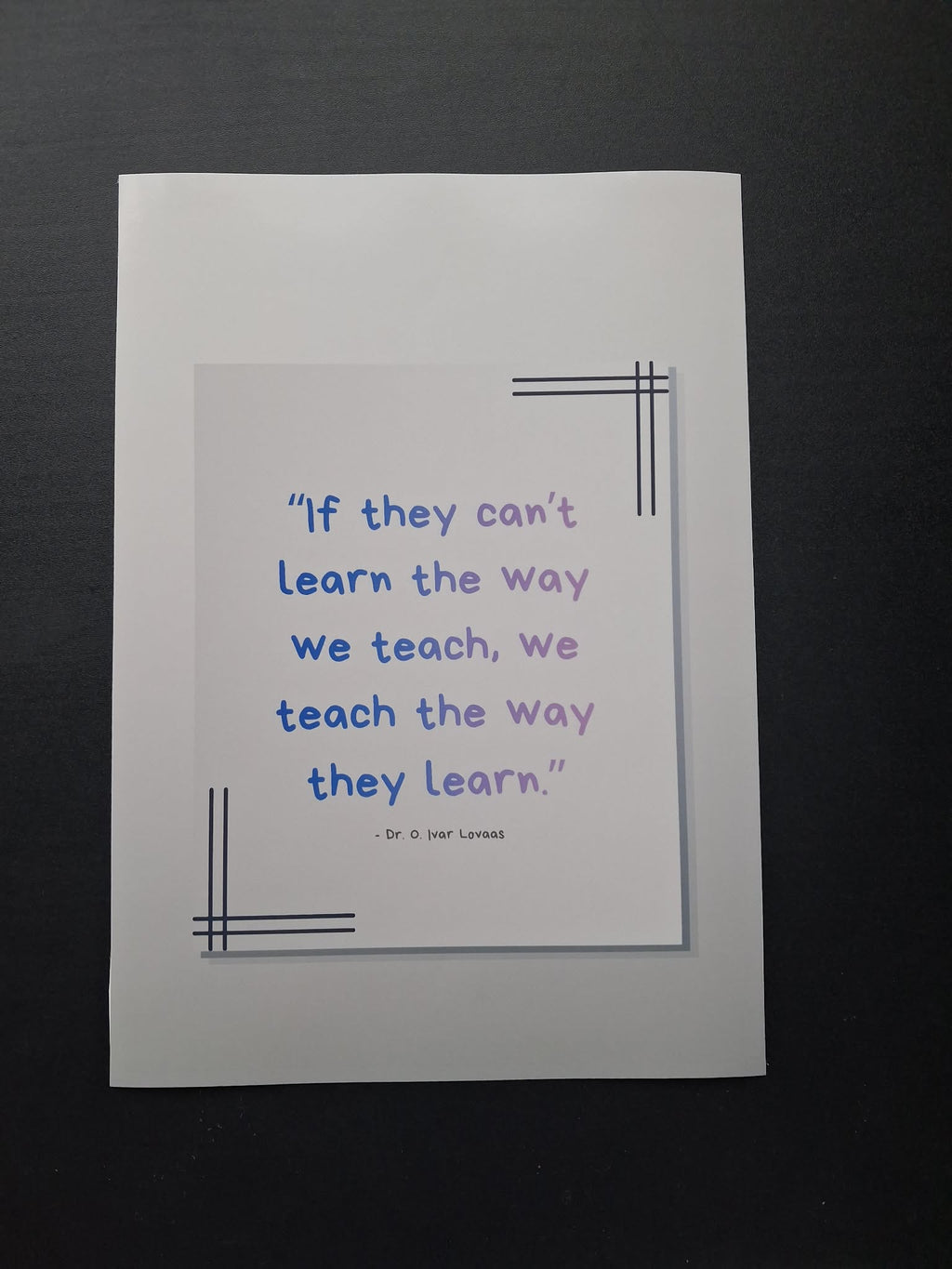 "If They Can't Learn The Way We Teach, We Teach The Way They Learn" Motivational Wall Art Print – SEND & Neurodivergent Gift