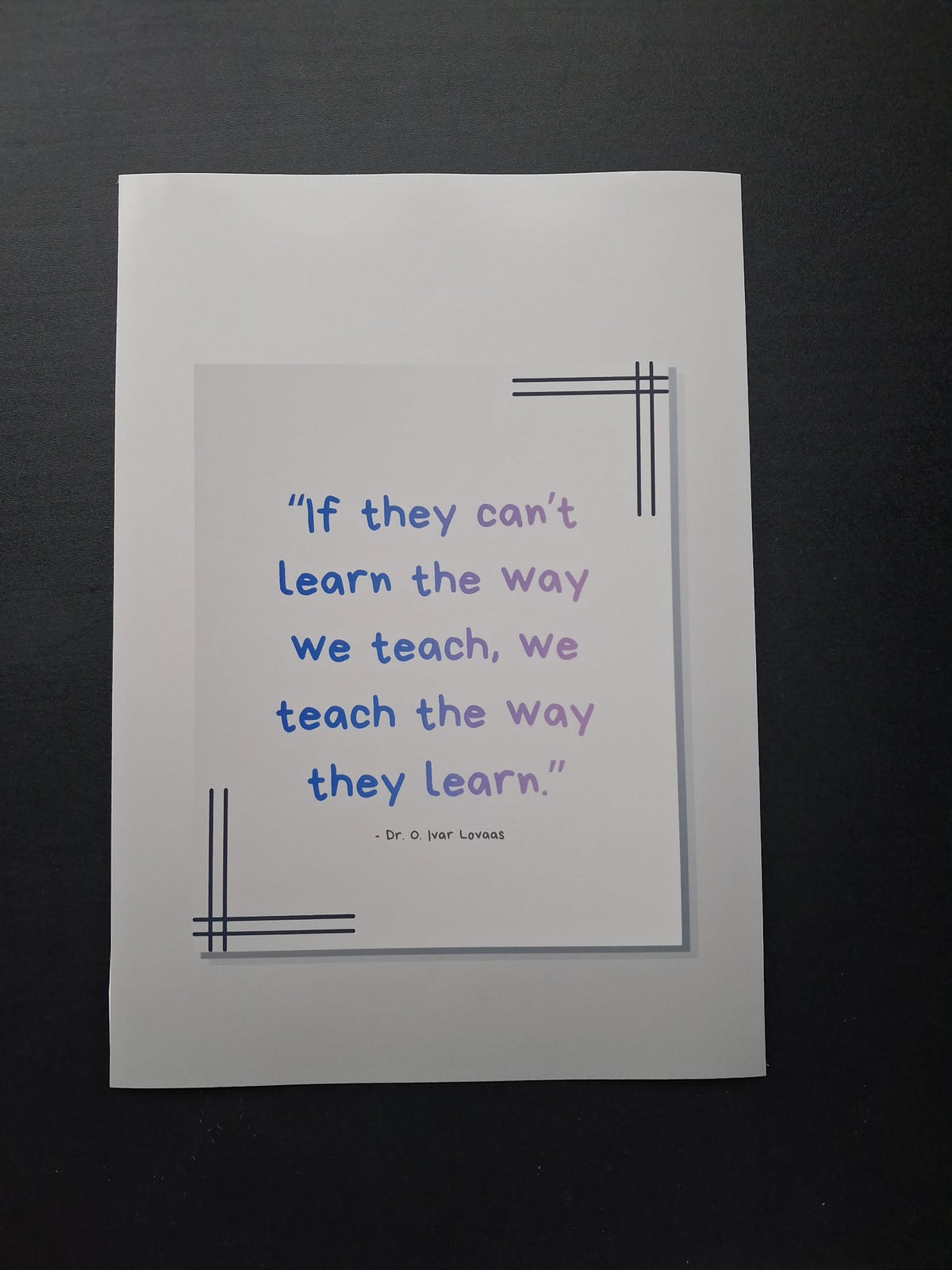 "If They Can't Learn The Way We Teach, We Teach The Way They Learn" Motivational Wall Art Print – SEND & Neurodivergent Gift