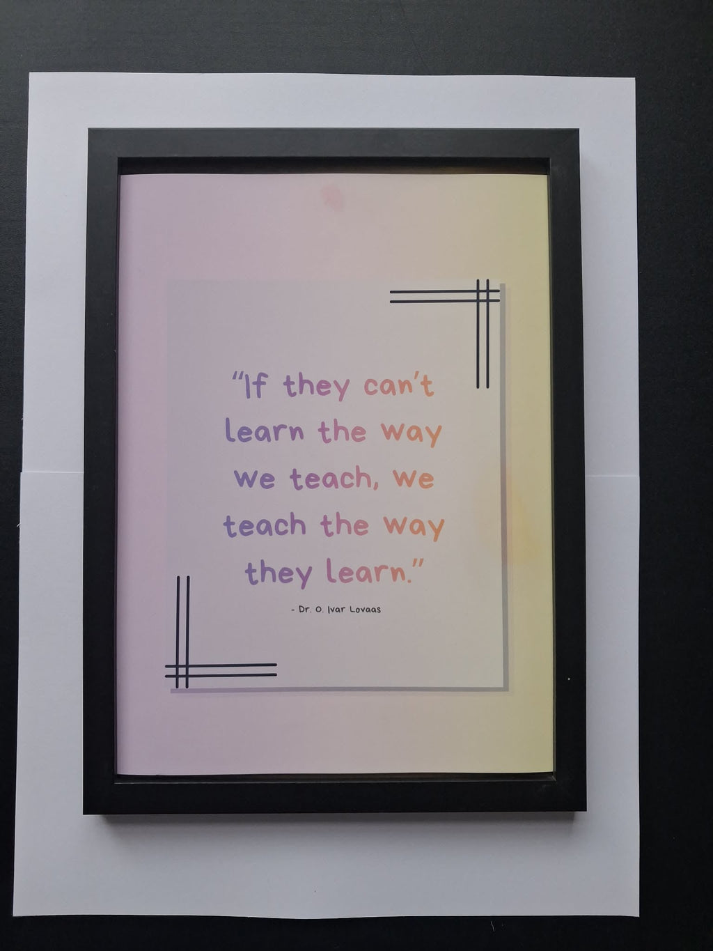 "If They Can't Learn The Way We Teach, We Teach The Way They Learn" Motivational Wall Art Print – SEND & Neurodivergent Gift