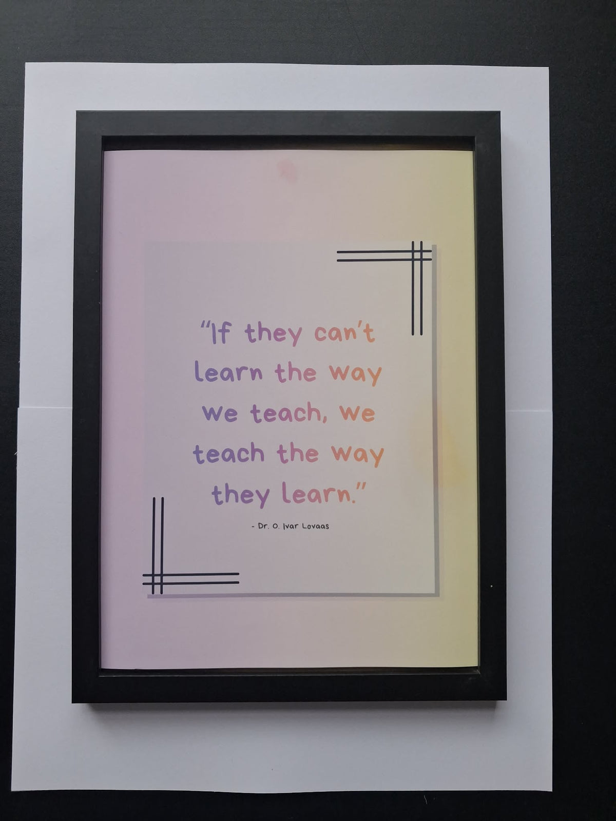 "If They Can't Learn The Way We Teach, We Teach The Way They Learn" Motivational Wall Art Print – SEND & Neurodivergent Gift