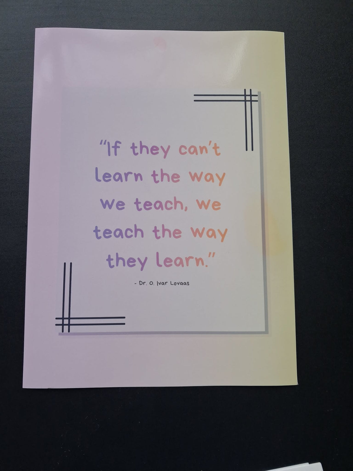 "If They Can't Learn The Way We Teach, We Teach The Way They Learn" Motivational Wall Art Print – SEND & Neurodivergent Gift