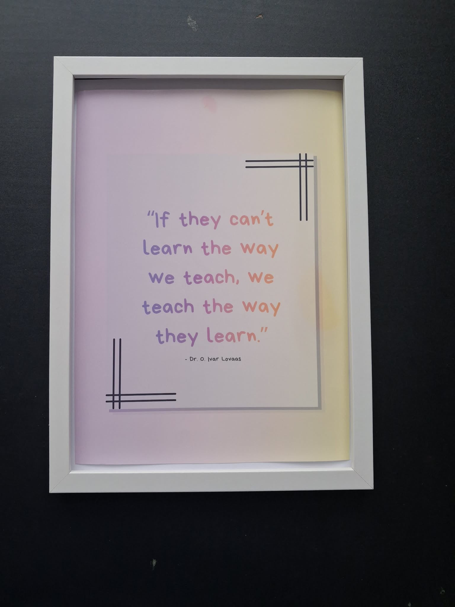 "If They Can't Learn The Way We Teach, We Teach The Way They Learn" Motivational Wall Art Print – SEND & Neurodivergent Gift