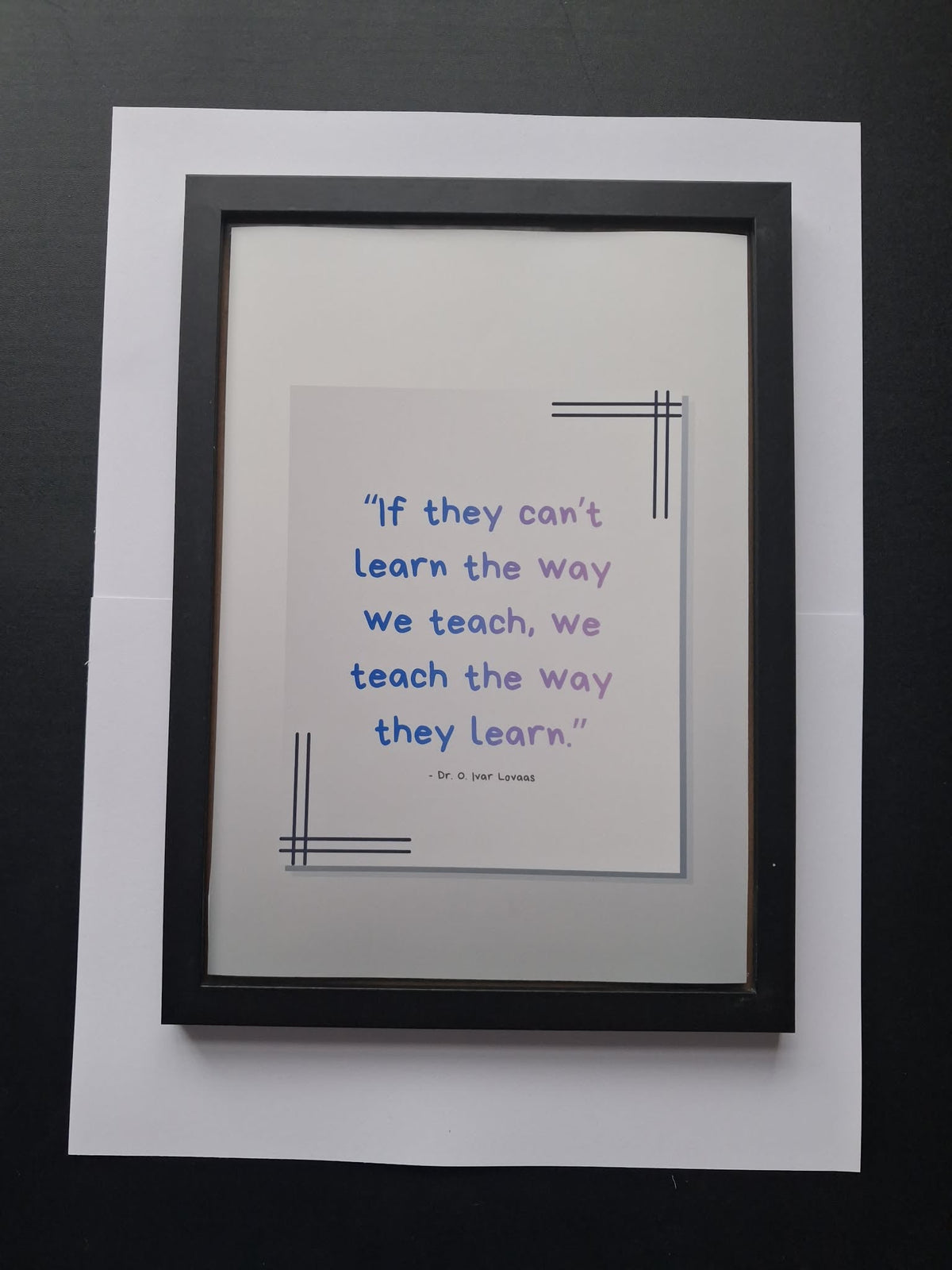 "If They Can't Learn The Way We Teach, We Teach The Way They Learn" Motivational Wall Art Print – SEND & Neurodivergent Gift