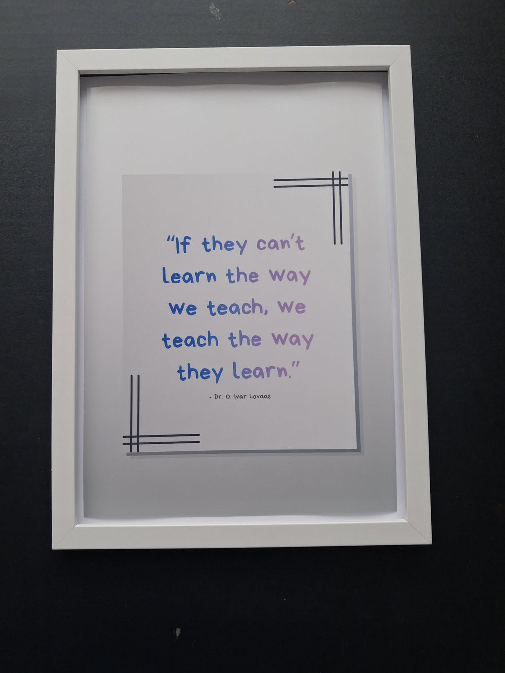 "If They Can't Learn The Way We Teach, We Teach The Way They Learn" Motivational Wall Art Print – SEND & Neurodivergent Gift